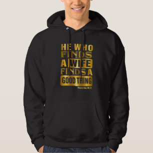 He Who Finds A Wife Finds A Good Thing Couple Matc Hoodie