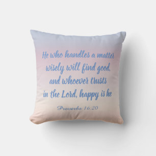 He who handles a matter Proverbs 16:20 Pillow