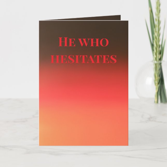 He who hesitates... card (Front)