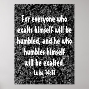 He who humbles bible verse Luke 14:11 poster