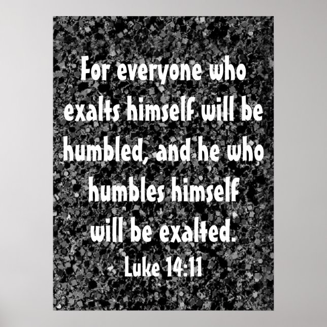 He who humbles bible verse Luke 14:11 poster (Front)