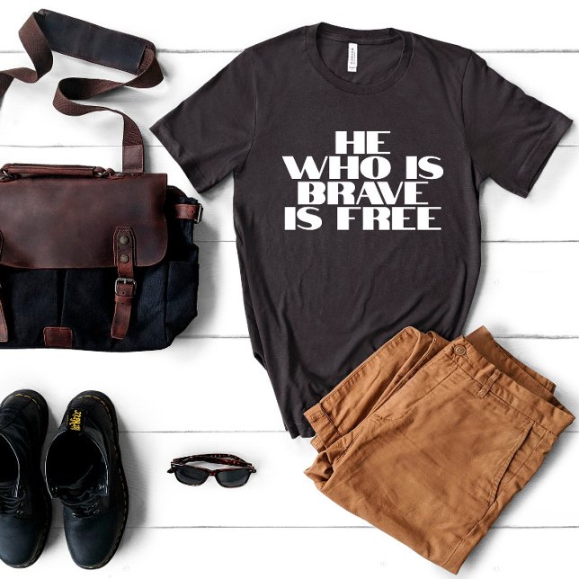 He who is brave is free quote T-Shirt (Creator Uploaded)