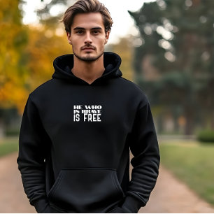 He who is brave is free quote white black hoodie