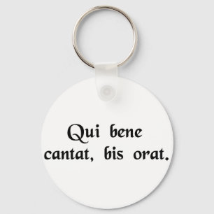 He who sings well, prays twice. key ring
