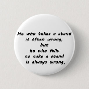 "He who takes a stand..." Quote 6 Cm Round Badge