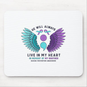 He Will Always Live In My Heart Suicide Prevention Mouse Pad