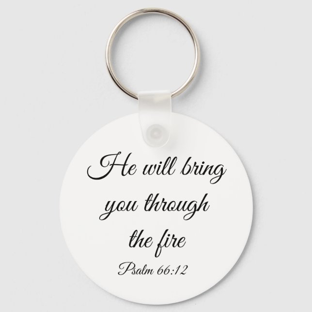 He will bring you through the fire Keychain (Front)