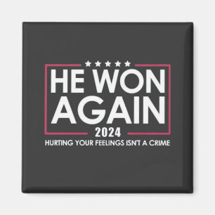 He Won Again 2024 Trump Inaguration 2025 Magnet