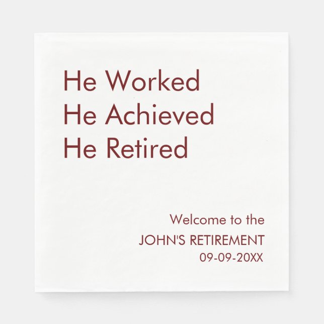 He Worked He Achieved He Retired Retirement Custom Napkin (Front)