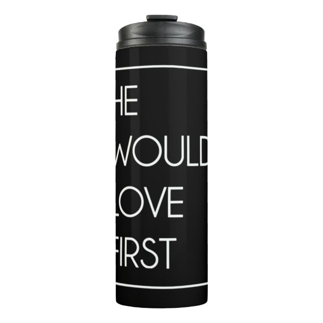 He Would Love First Funny Cute Christian Birthday  Thermal Tumbler (Front)