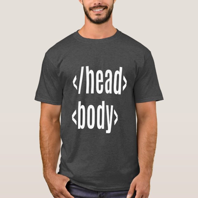 Head Body Geek Gift T-Shirt (Front)