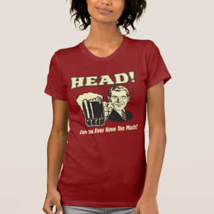 Head: Can You Ever Have Too Much T-Shirt
