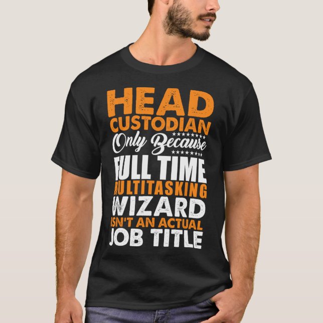 Head Custodian Is Not An Actual Job Title Wizard  T-Shirt (Front)