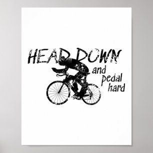 Head Down And Pedal Hard Bike Cycling Motivation T Poster