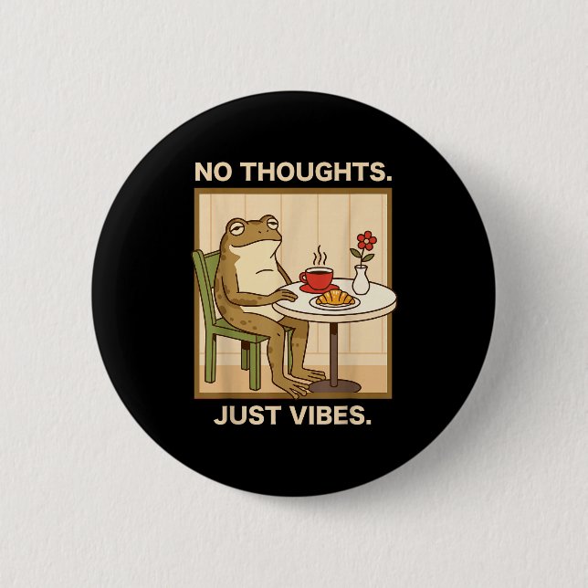 Head Empty Funny Meme No Thoughts Just Vibes Frog  6 Cm Round Badge (Front)