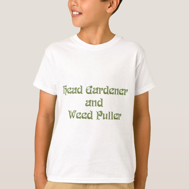 Head Gardener and Weed Puller T-Shirt (Front)