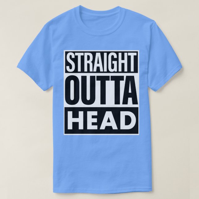 Head Name Straight Outta Head T-Shirt (Design Front)