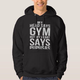 Head Says Gym Heart Says Pupusas Workout Fitness G Hoodie