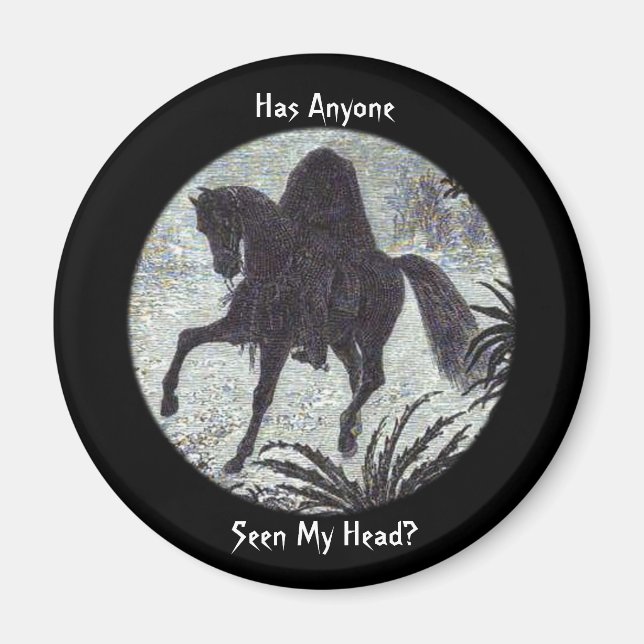 Headless Horseman Funny Quote Magnet (Front)