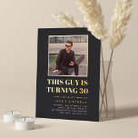 Headline 30th Birthday Party Photo<br><div class="desc">Celebrate his milestone birthday with these festive party invitations featuring "this guy is turning 30" in gold foil lettering and a favourite photo outlined in gold. Personalise with your party details beneath.</div>