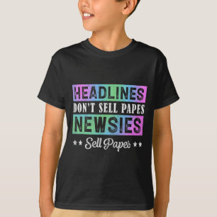 Headline Dont Sell Papes Newsies Sell Papes T-Shirt