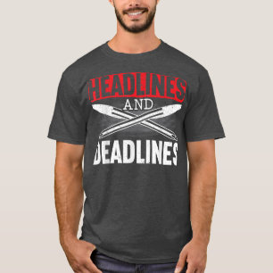 Headlines And Deadlines Correspondent Journalism J T-Shirt