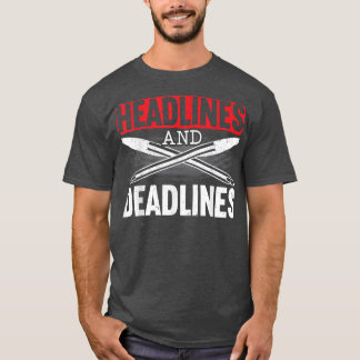 Headlines And Deadlines Correspondent Journalism J T-Shirt