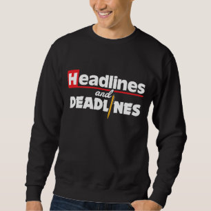 Headlines and Deadlines Journalism Journalist Gift Sweatshirt