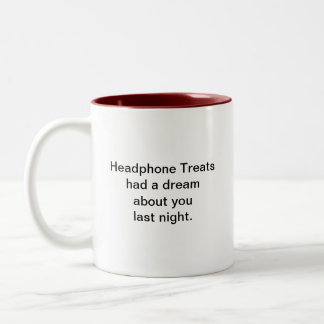 Headphone Treats had a dream... Mug