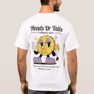 "Heads or Tails, I Win Every Time T-Shirt