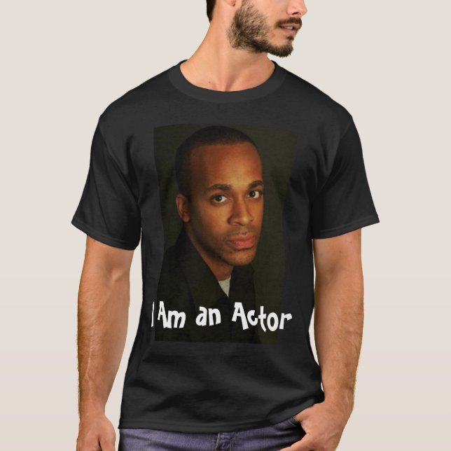 headshot, I Am an Actor T-Shirt (Front)