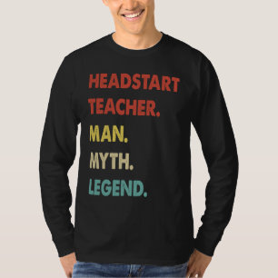 Headstart Teacher Man Myth Legend  1 T-Shirt