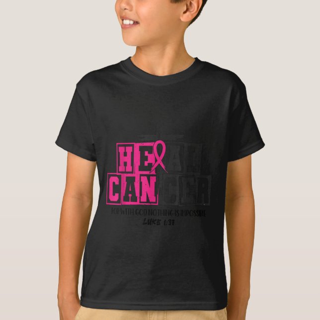 Heal Cancer Christian Believe God Breast Cancer Aw T-Shirt (Front)