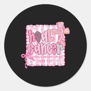 Heal Cancer For Nothing Is Impossible With God Coq Classic Round Sticker