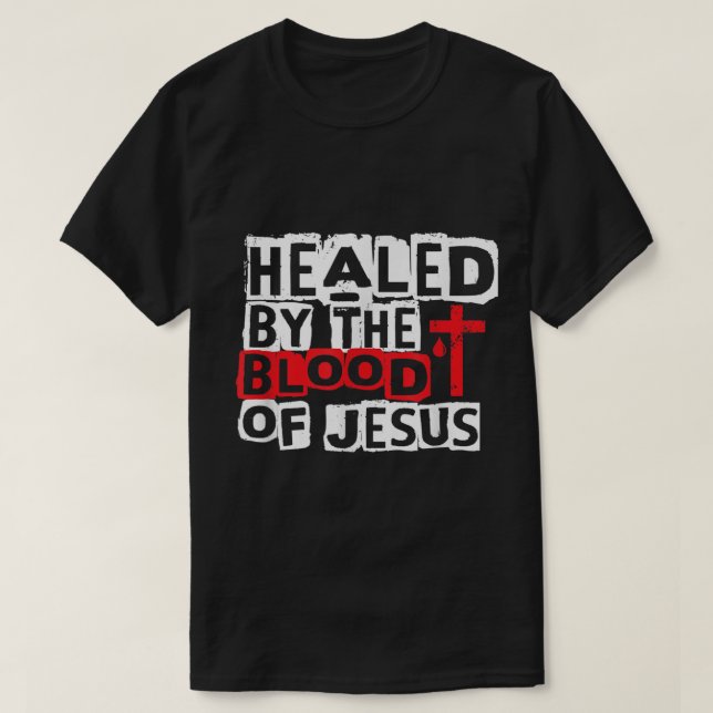 Healed by the Blood of Jesus  Christian Cross Fait T-Shirt (Design Front)