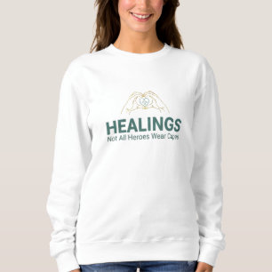 Healing Hands Not All Heroes Wear Capes Sweatshirt