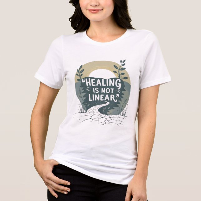 Healing Is Not Linear – Motivational Quote Shirt (Front)