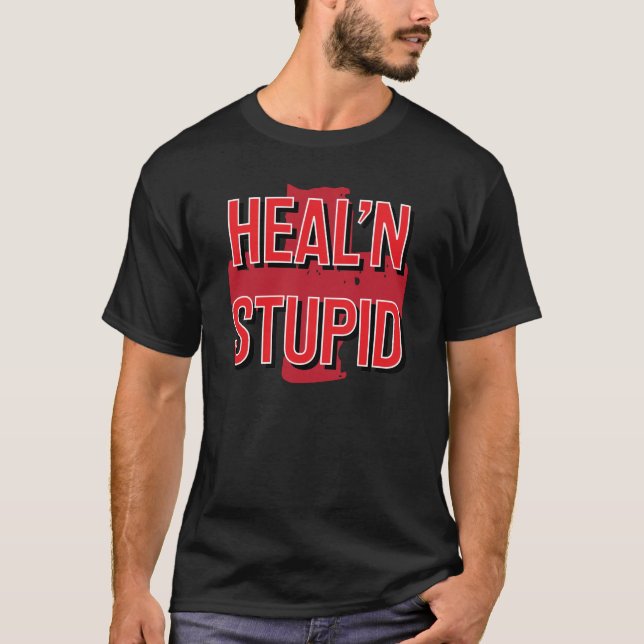 Healing Stupid T-Shirt (Front)
