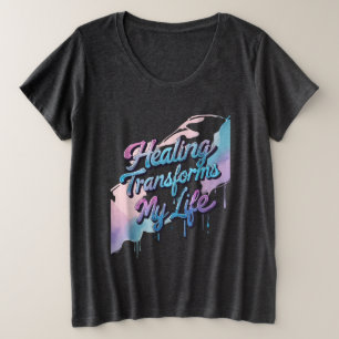 Healing Transforms My Life Plus Size T-Shirt