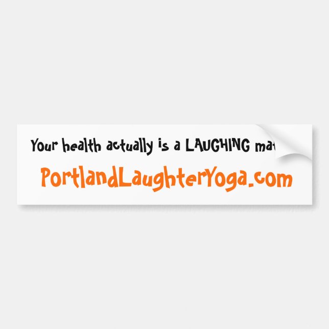 Health a laughing matter! bumper sticker (Front)