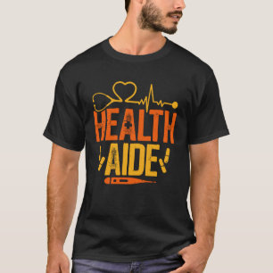 Health Aide Home Care Assistance Caregiver Medical T-Shirt