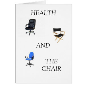 HEALTH AND THE CHAIR