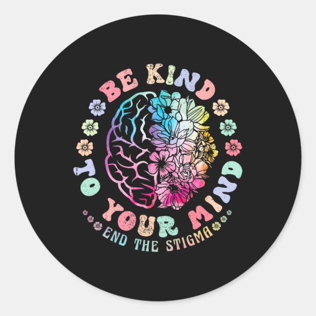 Health Awareness Be Kind To Your Mind End The Stig Classic Round Sticker (Front)