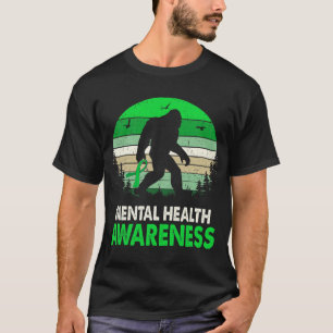 Health Awareness Bigfoot Sasquatch Mental Health  T-Shirt