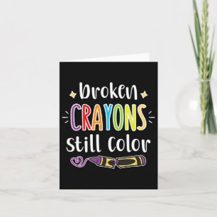 Health Awareness Broken Crayons Still Colour  Card