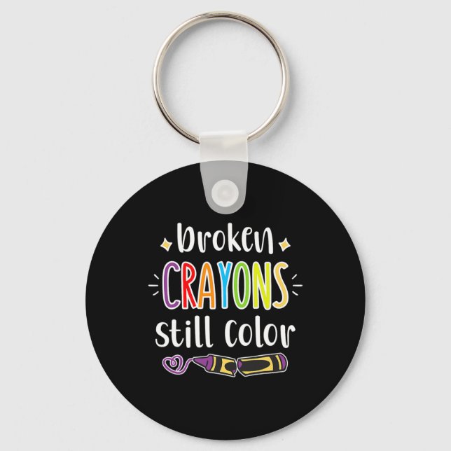 Health Awareness Broken Crayons Still Colour  Key Ring (Front)