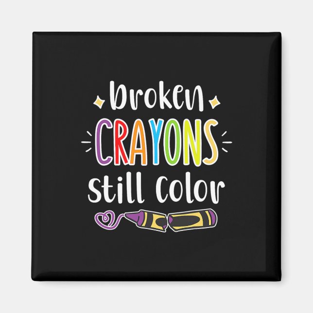 Health Awareness Broken Crayons Still Colour  Magnet (Front)