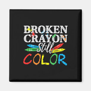 Health Awareness Broken Crayons Still Colour Magnet