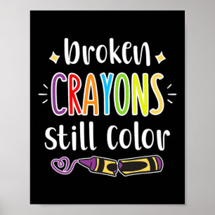 Health Awareness Broken Crayons Still Colour Poster