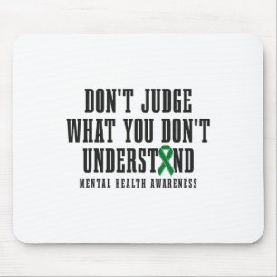 Health Awareness Don't Judge What You Dont Underst Mouse Pad